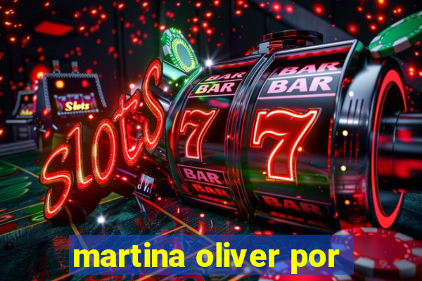 martina oliver por